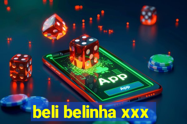 beli belinha xxx